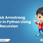 Check Armstrong Number in Python Using Recursion