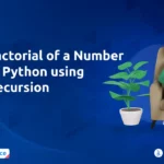 Factorial of a Number in Python Using Recursion