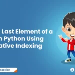 Find the Last Element of a List in Python Using Negative Indexing