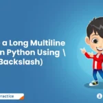 Create a Long Multiline String in Python Using \ (Backslash)