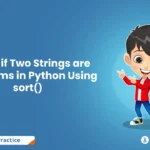 Check if Two Strings are Anagrams in Python Using sort()