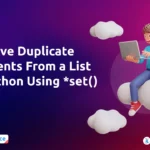 Remove Duplicate Elements From a List in Python Using *set()
