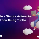 Create a Simple Animation in Python Using Turtle