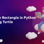 How to Draw a Rectangle in Python Using Turtle