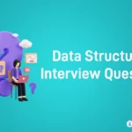 Data Structure Interview Questions: Mastering the Fundamentals