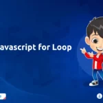 Learn Javascript for Loop: Importance and Types