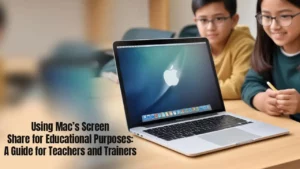 Read more about the article Using Mac’s Screen Share for Educational Purposes: A Guide for Teachers and Trainers