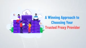 Read more about the article A Winning Approach to Choosing Your Trusted Proxy Provider