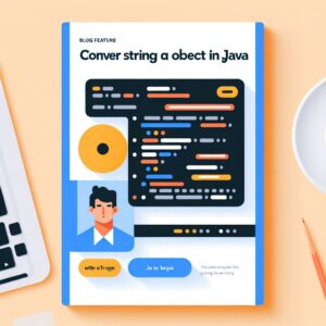 Read more about the article How to Convert String to Object in Java Easily