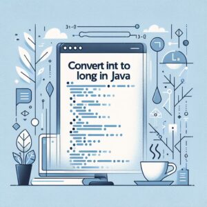 Read more about the article Converting Int to Long in Java: A Beginner’s Guide