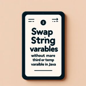 Read more about the article Effortlessly Swap Two Strings in Java Without Extra Variables