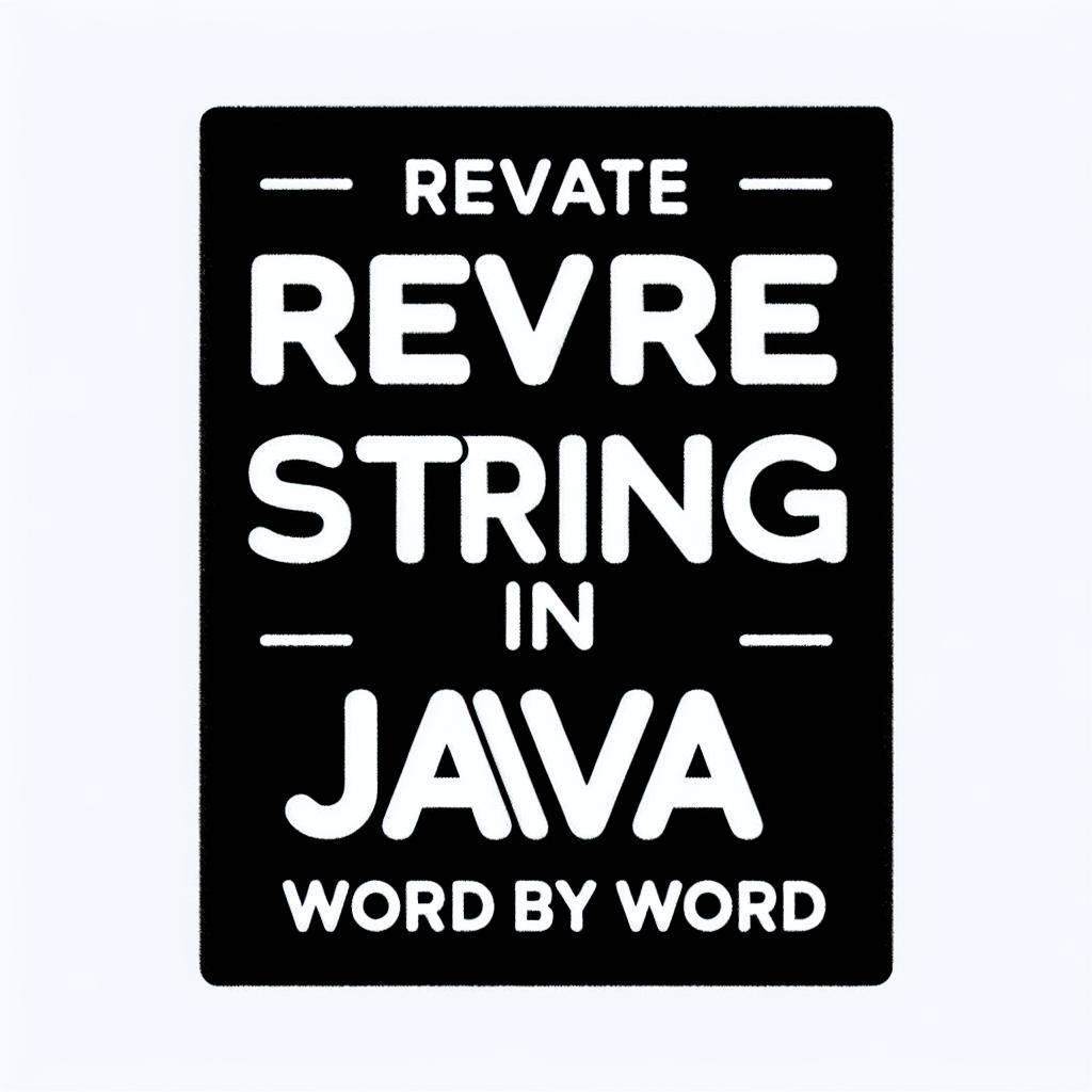 Reverse String in Java Word by Word - Newtum