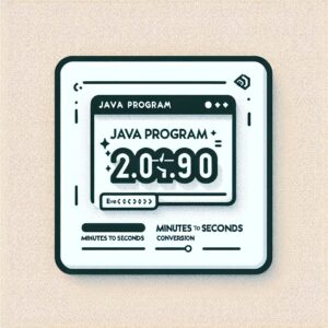 Read more about the article Convert Minutes to Seconds in Java: A Beginner’s Guide