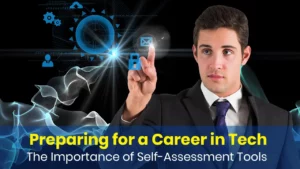 Read more about the article Preparing for a Career in Tech: The Importance of Self-Assessment Tools