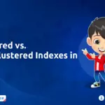 What Are Clustered vs. Non-Clustered Indexes in SQL?