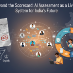 Beyond the Scorecard: AI Assessment as a Living System for India’s Future