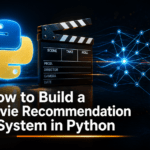 How Do You Build a Movie Recommendation System in Python Using AI?