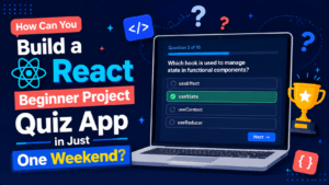 Read more about the article How Can You Build a React Beginner Project Quiz App in Just One Weekend?