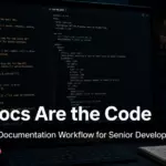 The Docs Are the Code: Why Senior Developers Must Build an AI Technical Documentation Workflow